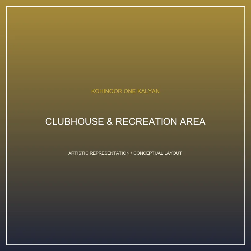 Kohinoor One Kalyan Clubhouse Amenities